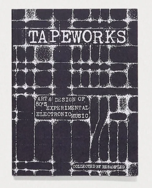 Tapeworks - Art & Design of 80s Experimental Electronic Music