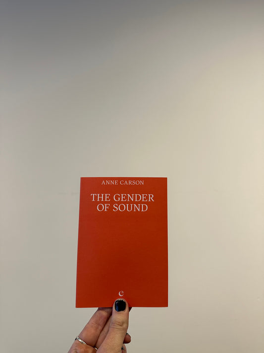 The Gender Of Sound by Anne Carson